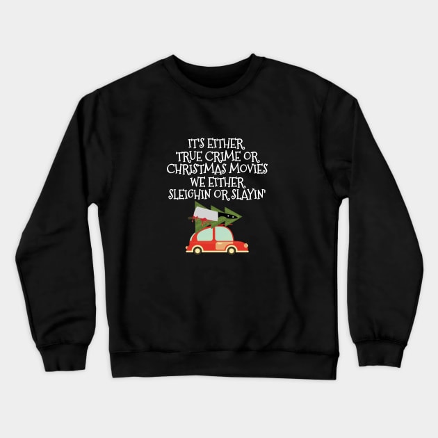 Funny True Crime Horror Christmas Movies Fan Crewneck Sweatshirt by Lovecurio